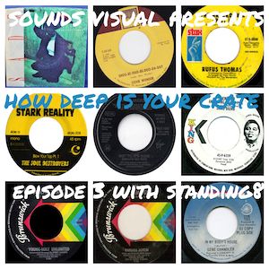 Sounds Visual Radio Presents: How Deep Is Your Crate, Episode 3 with Standing 8