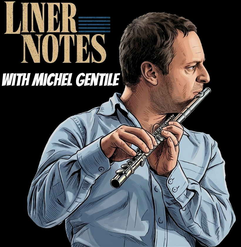 Liner Notes w/ Michel Gentile