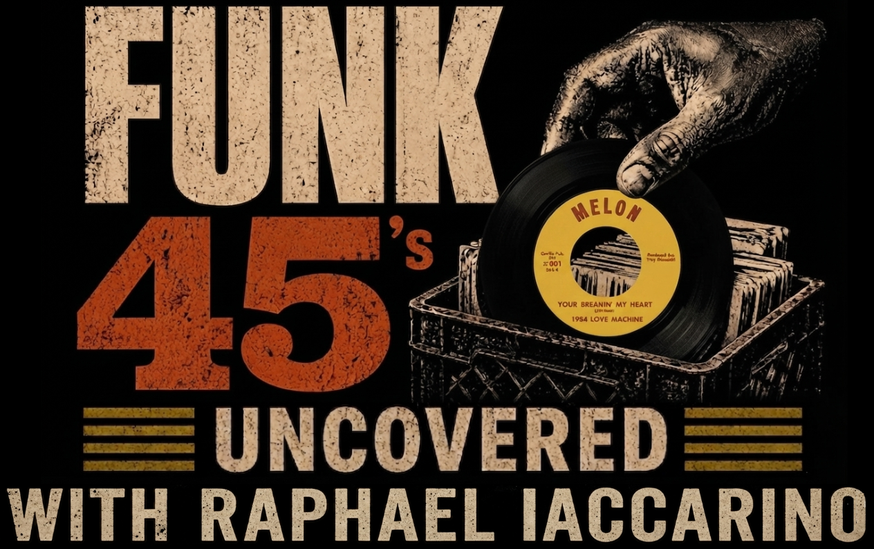 Funk 45’s Uncovered with Raphael Iaccarino